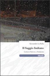 Il saggio indiano. Lettere d'amore e d'amicizia