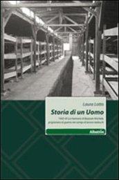 Storia di un uomo. 1942-45 le memorie di Bozzuto Michele, prigioniero di guerra nei campi di lavoro tedeschi