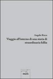 Viaggio all'interno di una storia di straordinaria follia