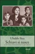 Schiavi si nasce. La straordinaria disavventura di una famiglia calabrese