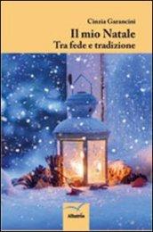 Il mio Natale. Tra fede e tradizione