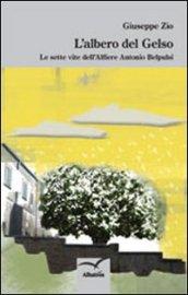 L'albero del gelso. Le sette vite dell'alfiere Antonio Belpusi