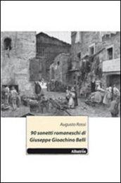 90 sonetti romaneschi di Giuseppe Gioachino Belli