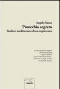 Pinocchio segreto. Studio e meditazione di un capolavoro