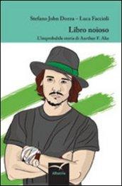 Libro noioso. L'improbabile storia di Arthur F. Ake