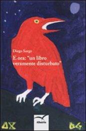 E ora. «Un libro veramente disturbato»