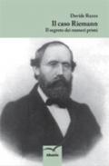 Il caso Riemann. Il segreto dei numeri primi