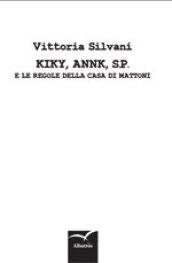 Kiky, Annk, S.P. e le regole della casa di mattoni