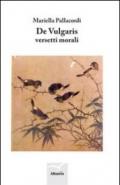 De vulgaris. Versetti morali