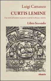 Curtis Lemine. Una storia di uomini in quattro secoli di ricchezza e miserie. 2.