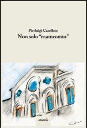 Non solo «manicomio»