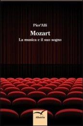 Mozart. La musica e il suo sogno