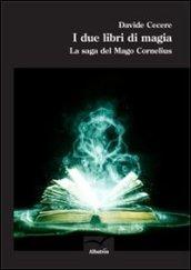 I due libri di magia. La saga del mago Cornelius