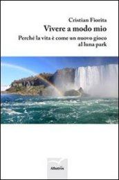 Vivere a modo mio. Perché la vita è come un nuovo gioco nel luna park