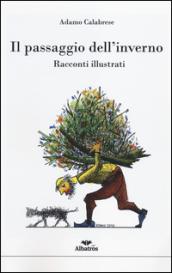 Il passaggio dell'inverno. Racconti illustrati