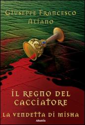 Il regno del cacciatore. La vendetta di Misha