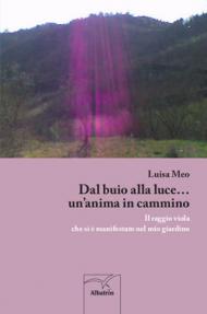 Dal buio alla luce... un'anima in cammino. Il raggio viola che si è manifestato nel mio giardino