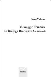 Messaggio d'autrice in dialogo ricreativo casework