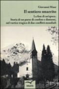 Il sentiero smarrito. La fine di un'epoca. Storia di un paese di confine e dintorni, nel vortice tragico di due conflitti mondiali