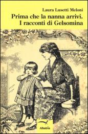 Prima che la nanna arrivi. I racconti di Gelsomina