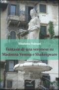 Fantasie di una veronese su Madonna Verona e Shakespeare