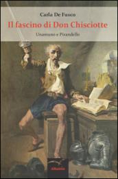 Il fascino di don Chisciotte. Unamuno e Pirandello