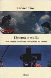 Cinema e nulla. Se il cinema, ovvero che cosa rimane del cinema