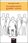 Le verità con le gambe storte