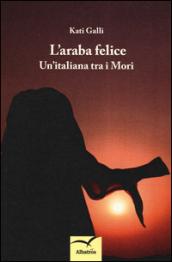 L'araba felice. Un'italiana tra i mori