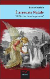 È arreuate Natale. Il dio che viene in persona