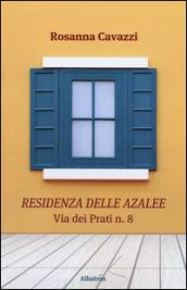 Residenza delle Azalee. Via dei Prati n.8