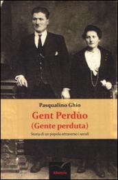 Gent perdùo (gente perduta). Storia di un popolo attraverso i secoli. Ediz. illustrata