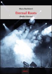 Eternal roots (radici eterne)