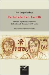 Per la fede. Per i fratelli