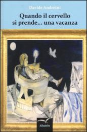 Quando il cervello si prende... una vacanza