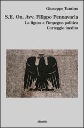 S.E. On. Avv. Filippo Pennavaria. La figura e l'impegno politico. Carteggio inedito