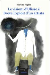 Le visioni d'Ulisse e breve exploit d'un artista