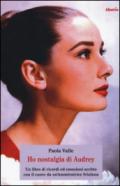 Ho nostalgia di Audrey. Un libro di ricordi ed emozioni scritto con il cuore da un'ammiratrice friulana. Ediz. illustrata