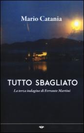 Tutto sbagliato. La terza indagine di Ferrante Martini