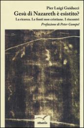 Gesù di Nazareth è esistito? La ricerca. Le fonti non cristiane. I riscontri