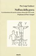 Nell'ora della prova. La testimonianza dei martiri cristiani a Roma dal I al IV secolo