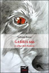 Gabbia 666. L'alba del futuro