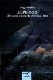 L'epilogo (Un uomo a metà e la chimica di Dio)