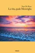 La vita, quale meraviglia