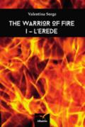 L'erede. The warrior of fire. 1.