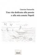 Una vita dedicata alla poesia e alla mia amata Napoli