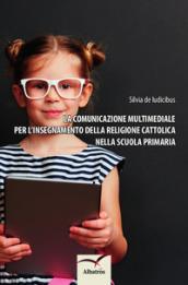 La comunicazione multimediale per l'insegnamento della religione cattolica nella scuola primaria