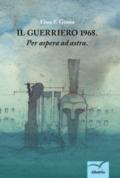 Il guerriero: 1968. «Per aspera ad astra»