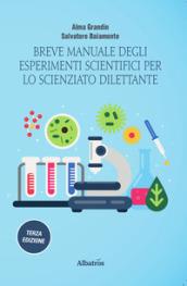 Breve manuale degli esperimenti scientifici per lo scienziato dilettante