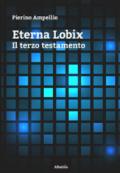 Eterna lobix. Il terzo testamento